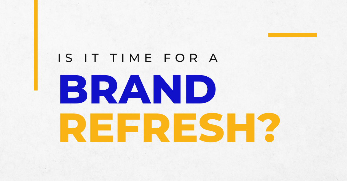 is it time for a brand refresh?