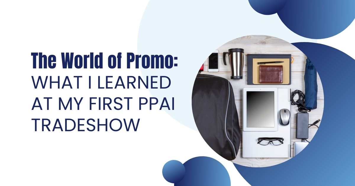 the world of promo: what I learned at my first PPAI tradeshow