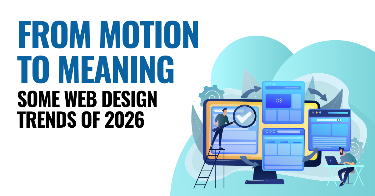 From Motion to Meaning Some Web Design Trends of 2026